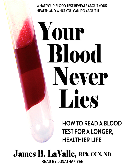 Title details for Your Blood Never Lies by James B. LaValle, RPh, CCN - Available